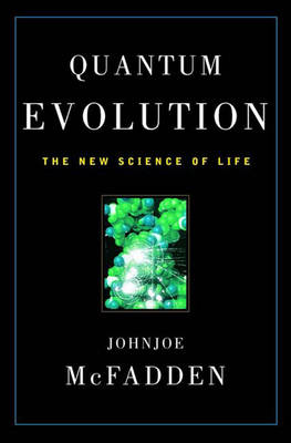 Quantum Evolution: The New Science of Life - McFadden, Johnjoe