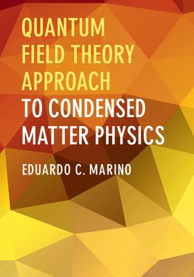 Quantum Field Theory Approach to Condensed Matter Physics - Marino, Eduardo C