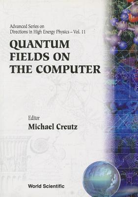 Quantum Fields on the Computer (V11) - Creutz, Michael (Editor)