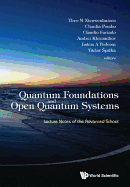 Quantum Foundations and Open Quantum Systems: Lecture Notes of the Advanced School