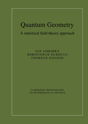 Quantum Geometry: A Statistical Field Theory Approach - Ambjrn, Jan, and Durhuus, Bergfinnur, and Jonsson, Thordur