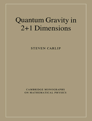 Quantum Gravity in 2+1 Dimensions - Carlip, Steven