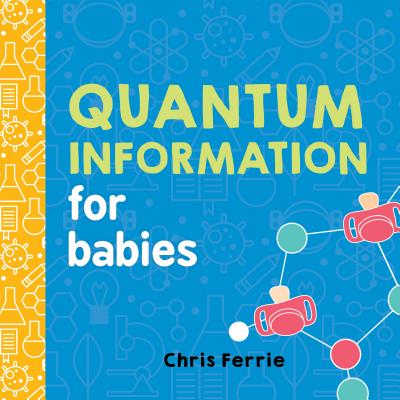 Quantum Information for Babies - Ferrie, Chris