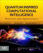 Quantum Inspired Computational Intelligence: Research and Applications