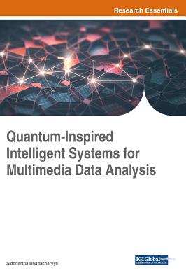 Quantum-Inspired Intelligent Systems for Multimedia Data Analysis - Bhattacharyya, Siddhartha (Editor)