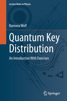 Quantum Key Distribution: An Introduction with Exercises - Wolf, Ramona