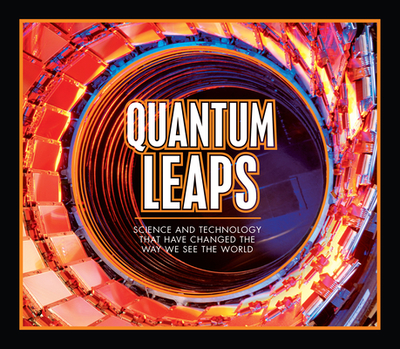 Quantum Leaps: Science and Technology That Have Changed the Way We See the World - Publications International Ltd