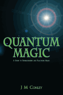 Quantum Magic: A Guide to Understanding and Practicing Magic