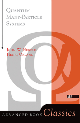 Quantum Many-particle Systems - Negele, John W., and Orland, Henri
