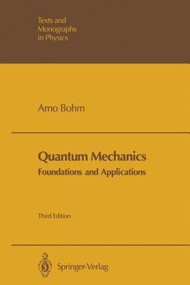 Quantum Mechanics: Foundations and Applications - Bhm, Arno