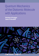 Quantum Mechanics of the Diatomic Molecule with Applications