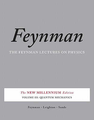 Quantum Mechanics - Feynman, Richard P, and Leighton, Robert B, and Sands, Matthew