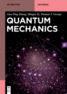 Quantum Mechanics - Zhang, Guo-Ping, and Si, Mingsu, and George, Thomas F