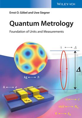 Quantum Metrology: Foundation of Units and Measurements - Gbel, Ernst O., and Siegner, Uwe