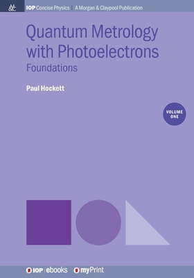 Quantum Metrology with Photoelectrons, Volume 1: Foundations - Hockett, Paul