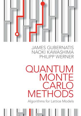 Quantum Monte Carlo Methods: Algorithms for Lattice Models - Gubernatis, James, and Kawashima, Naoki, and Werner, Philipp