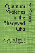 Quantum Mysteries in the Bhagavad Gita: A Journey Beyond Time and Space