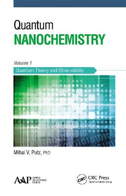 Quantum Nanochemistry, Volume One: Quantum Theory and Observability - Putz, Mihai V
