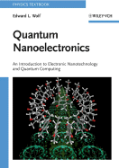 Quantum Nanoelectronics: An Introduction to Electronic Nanotechnology and Quantum Computing - Wolf, Edward L