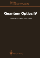 Quantum Optics IV: Proceedings of the Fourth International Symposium, Hamilton, New Zealand, February 10-15, 1986