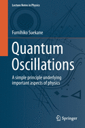 Quantum Oscillations: A Simple Principle Underlying Important Aspects of Physics