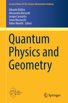 Quantum Physics and Geometry - Ballico, Edoardo (Editor), and Bernardi, Alessandra (Editor), and Carusotto, Iacopo (Editor)