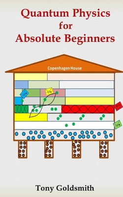 Quantum Physics for Absolute Beginners - Goldsmith, Tony