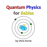 Quantum Physics for Babies - Ferrie, Chris