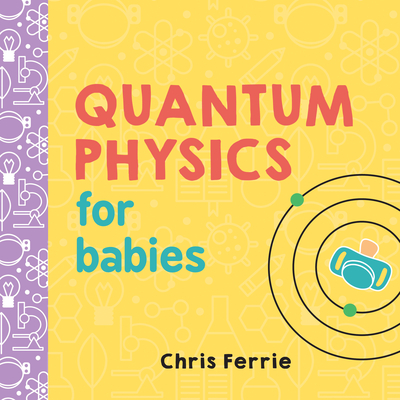 Quantum Physics for Babies - Ferrie, Chris