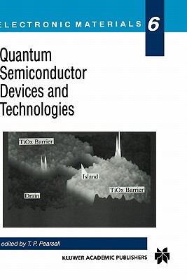 Quantum Semiconductor Devices and Technologies - Pearsall, Tom (Editor)