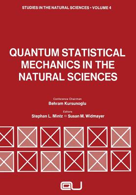Quantum Statistical Mechanics in the Natural Sciences: A Volume Dedicated to Lars Onsager on the Occasion of His Seventieth Birthday - Mintz, Stephan (Editor)