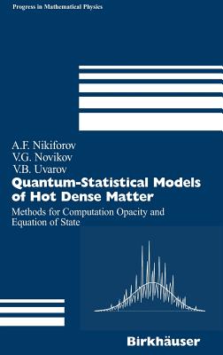 Quantum-Statistical Models of Hot Dense Matter: Methods for Computation Opacity and Equation of State - Nikiforov, Arnold F, and Iacob, Andrei (Translated by), and Novikov, Vladimir G