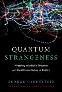Quantum Strangeness: Wrestling with Bell's Theorem and the Ultimate Nature of Reality