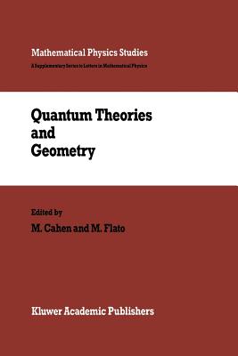 Quantum Theories and Geometry - Cahen, M (Editor), and Flato, M (Editor)