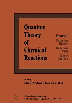 Quantum Theory of Chemical Reactions: 1: Collision Theory, Reaction Path, Static Indices - Daudel, R (Editor), and Pullman, A (Editor), and Salem, L (Editor)