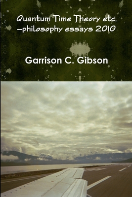 Quantum Time Theory Etc. - Gibson, Garrison C.