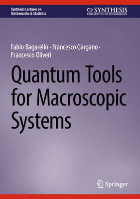 Quantum Tools for Macroscopic Systems - Bagarello, Fabio, and Gargano, Francesco, and Oliveri, Francesco