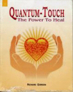 Quantum-touch: The Power to Heal - Gordon, Richard, QC