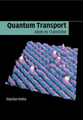 Quantum Transport: Atom to Transistor - Datta, Supriyo