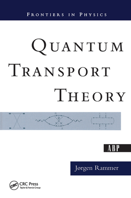 Quantum Transport Theory - Rammer, Jorgen