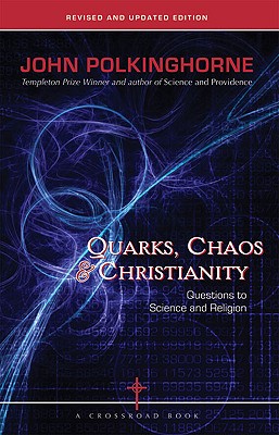 Quarks, Chaos & Christianity: Questions to Science and Religion - Polkinghorne, John