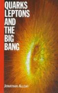 Quarks, Leptons and the Big Bang, Second Edition