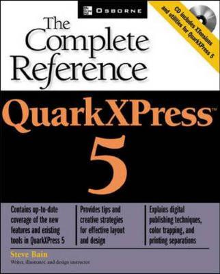 QuarkXPress 5: The Complete Reference - Bain, Steve, M.D.