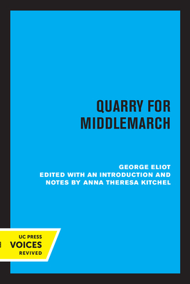 Quarry for Middlemarch - Eliot, George, and Kitchel, Anna Theresa (Editor)