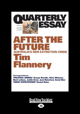 Quarterly Essay 48 After the Future: Australia's New Extinction Crisis - Flannery, Tim