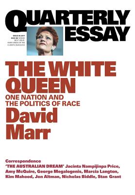 Quarterly Essay 65 The White Queen: One Nation and the Politics of Race - Marr, David