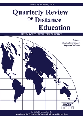 Quarterly Review of Distance Education Volume 20 Number 4 2019 - Simonson, Michael (Editor), and Orellana, Anymir (Editor)