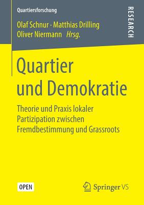 Quartier Und Demokratie: Theorie Und Praxis Lokaler Partizipation Zwischen Fremdbestimmung Und Grassroots - Schnur, Olaf (Editor), and Drilling, Matthias (Editor), and Niermann, Oliver (Editor)