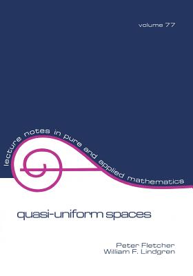 Quasi-Uniform Spaces - Fletcher, Peter, and Lindgren, William F