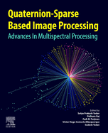 Quaternion-Based Sparse Image Processing: Advances in Multispectral Processing